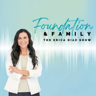 Foundation & Family – The Erica Diaz Show
